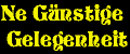 - 'Ne Günstige Gelegenheit -