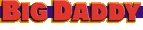 - Big Daddy -
