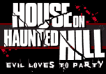 - House On Haunted Hill -