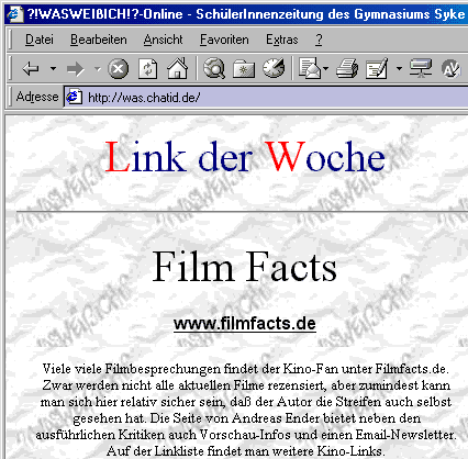 Viele viele Filmbesprechungen findet der Kino-Fan unter Filmfacts.de. Zwar werden nicht alle aktuellen Filme rezensiert, aber zumindest kann man sich hier relativ sicher sein, daß der Autor die Streifen auch selbst gesehen hat. Die Seite von Andreas Edler bietet neben den ausführlichen Kritiken auch Vorschau-Infos und einen Email-Newsletter. Auf der Linkliste findet man weitere Kino-Links.