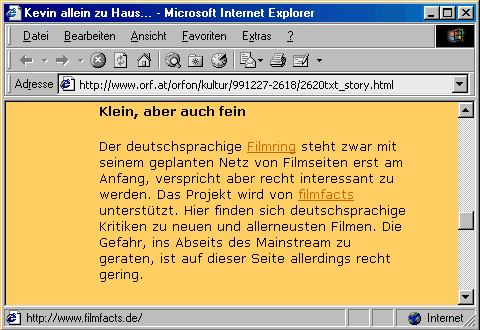 Klein, aber auch fein! Der deutschsprachige Filmring steht zwar mit seinem geplanten Netz von Filmseiten erst am Anfang, verspricht aber recht interessant zu werden. Das Projekt wird von filmfacts unterstützt. Hier finden sich deutschsprachige Kritiken zu neuen und allerneuesten Filmen. Die Gefahr, ins Abseist des Mainstream zu geraten, ist auf dieser Seite allerdings recht gering.